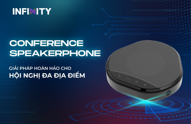 CONFERENCE SPEAKERPHONE - GIẢI PHÁP HOÀN HẢO CHO HỘI NGHỊ ĐA ĐỊA ĐIỂM